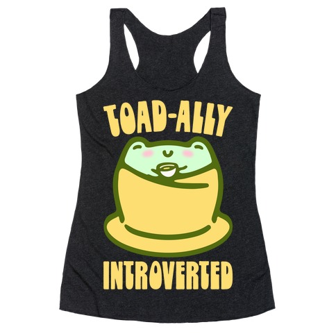 Toad-Ally Introverted Racerback Tank Top