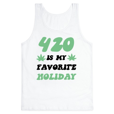 420 Is My Favorite Holiday Tank Top