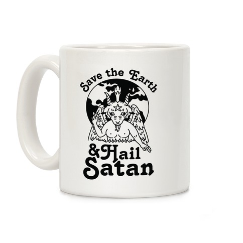 Save The Earth & Hail Satan Coffee Mug