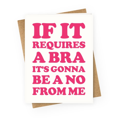 If It Requires a Bra Greeting Card