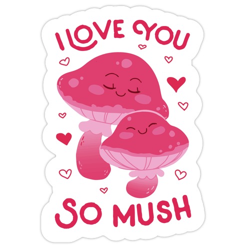 I Love You So Mush Die Cut Sticker