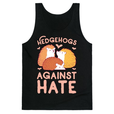 Hedgehogs Against Hate Tank Top