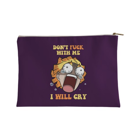 Don't F*** With Me I Will Cry Accessory Bag