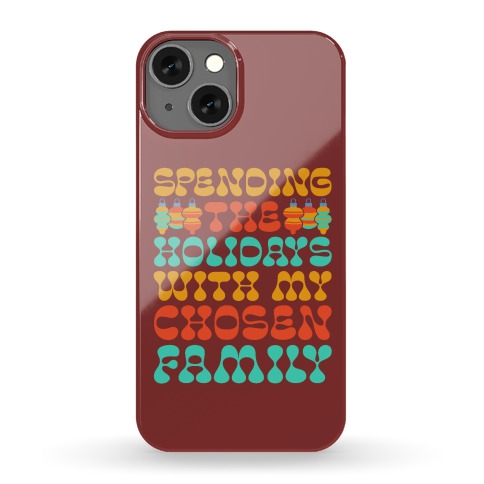 Spending the Holidays With My Chosen Family Phone Case