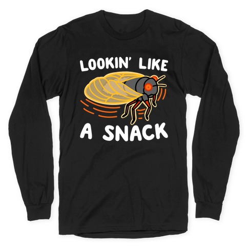 Lookin' Like A Snack Cicada Long Sleeve T-Shirt