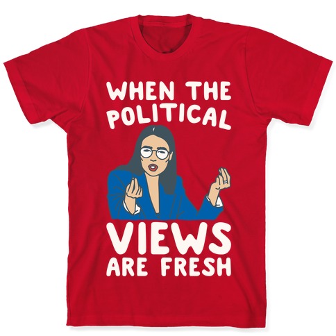 When The Political Views Are Fresh AOC Parody White Print T-Shirt