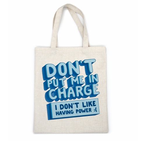 Don't Put Me In Charge, I Don't Like Having Power :( Casual Tote
