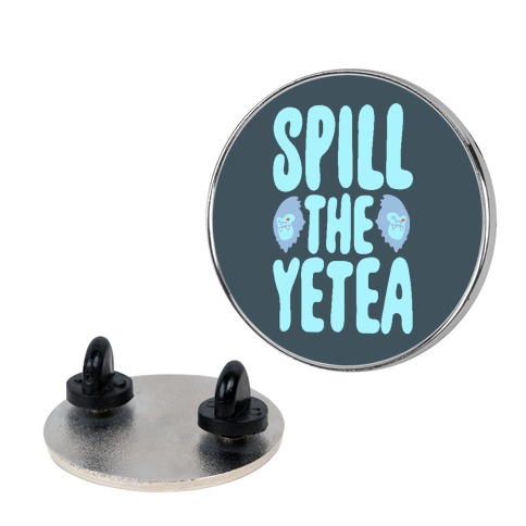 Spill The Yetea Parody Pin
