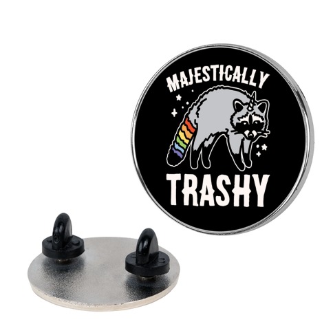 Majestically Trashy Raccoon Pin