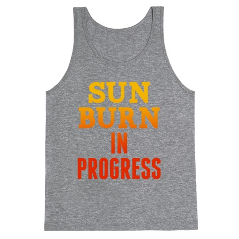 Sunburn In Progress Tank Top