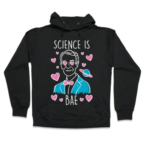 Science Is Bae Hooded Sweatshirt