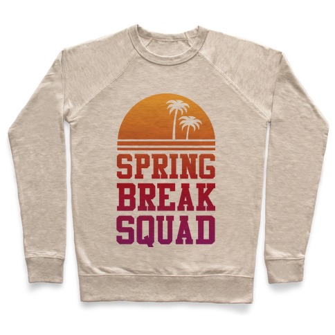 Spring Break Squad Pullover
