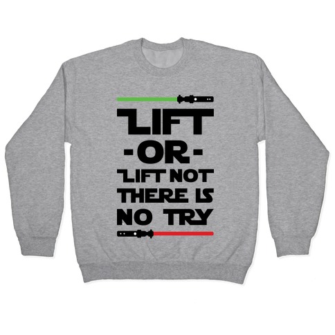 Lift or Lift Not There is No Try Pullover