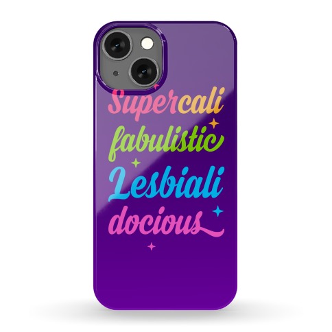 Supercali Fabulistic Lesbialidocious Phone Case