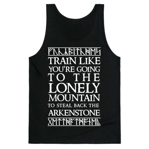 Train Like You're Going To The Lonely Mountain To Steal Back The Arkenstone Tank Top