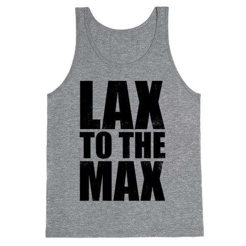 Lax To The Max (Tank) Tank Top