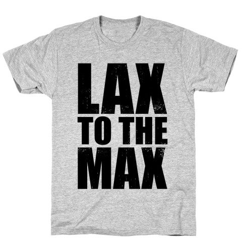 Lax To The Max (Tank) T-Shirt