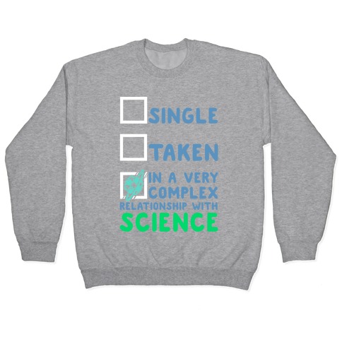 In a Complex Relationship with Science Pullover