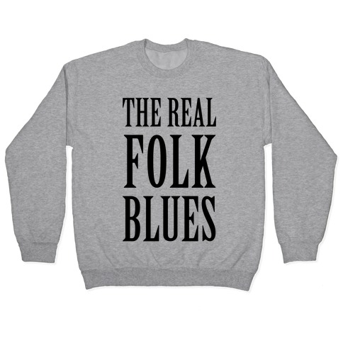 The Real Folk Blues Pullover