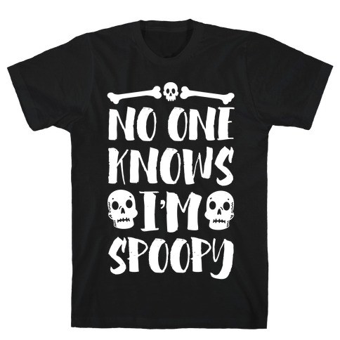 No One Knows I'm Spoopy T-Shirt