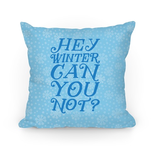Winter Can You Not? Pillow