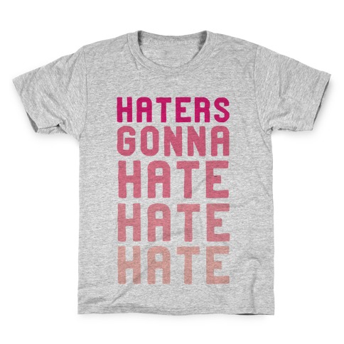 Haters Gonna Hate Hate Hate Kids T-Shirt
