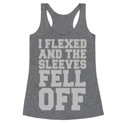 I Flexed and the Sleeves Fell Off (Silver) Racerback Tank Top