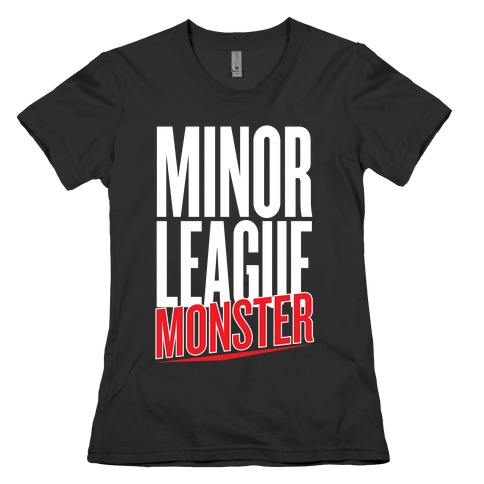 Minor League Monster Womens T-Shirt