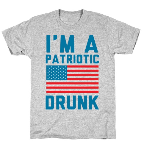 I'm A Patriotic Drunk T-Shirt