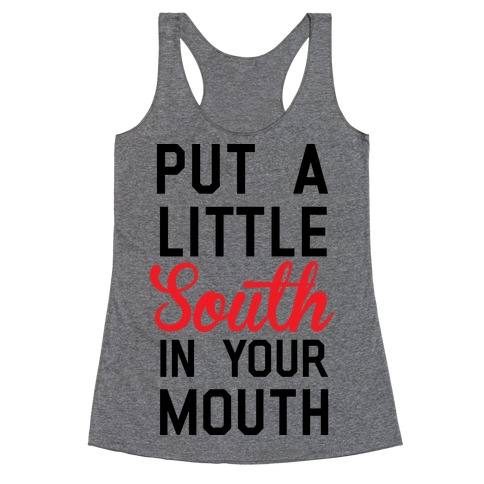 Put a Little South In Your Mouth Racerback Tank Top