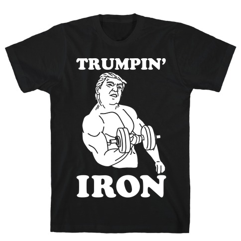 Trumpin' Iron T-Shirt