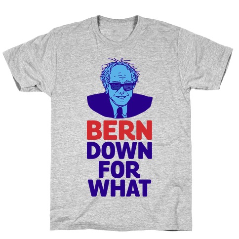Bern Down For What T-Shirt