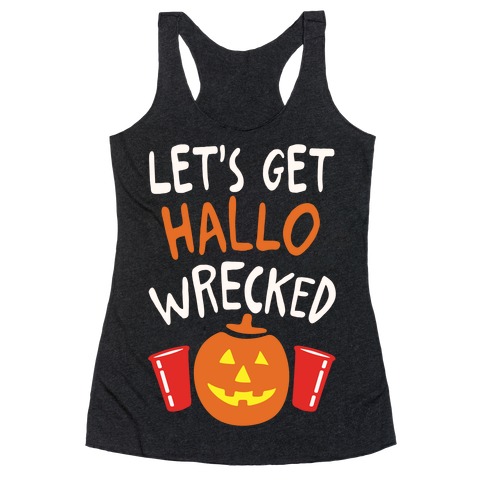 Let's Get Hallo-Wrecked Racerback Tank Tops | LookHUMAN