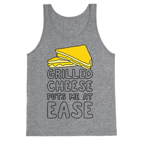 Grilled Cheese Puts Me At Ease Tank Top