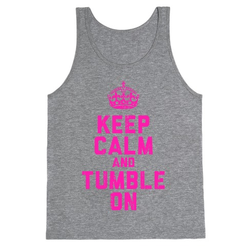 Keep Calm and Tumble On (Tank) Tank Top