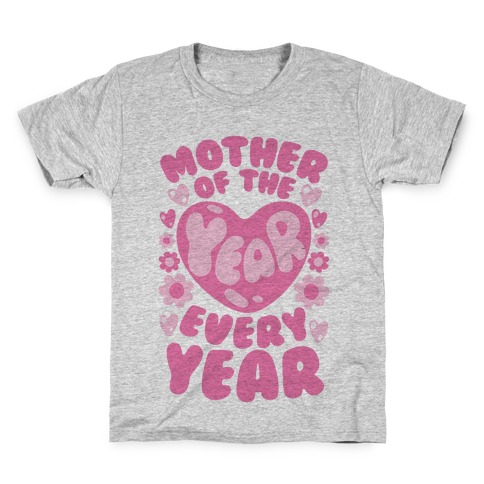 Mother of The Year Every Year Kids T-Shirt