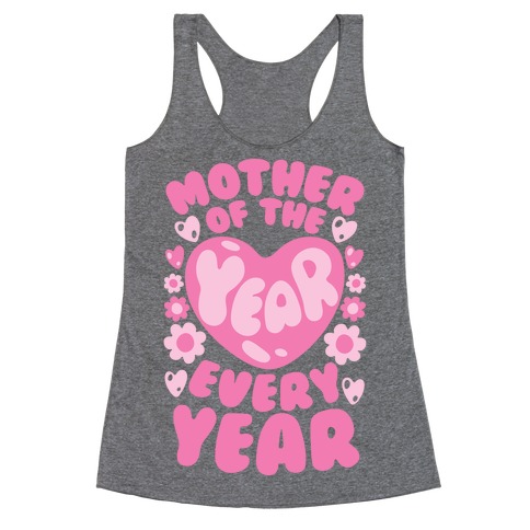 Mother of The Year Every Year Racerback Tank Top