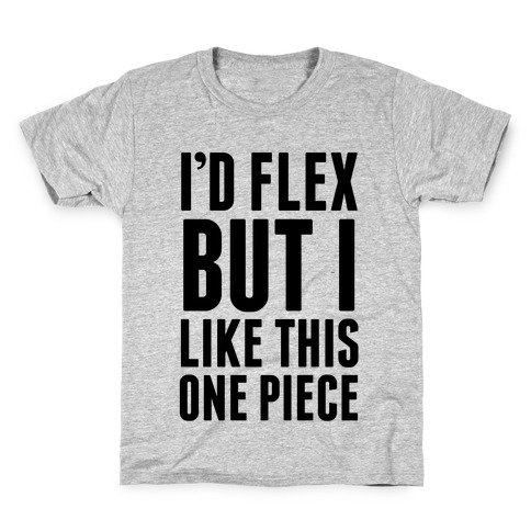 I'd Flex But I like This One Piece Kids T-Shirt