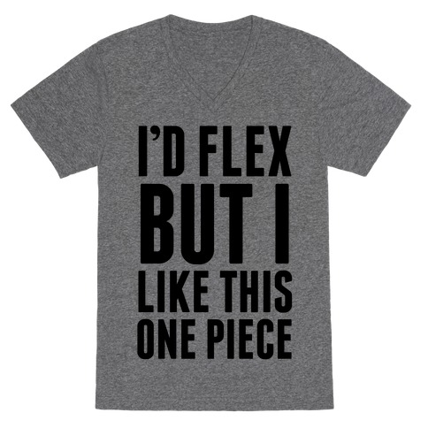 I'd Flex But I like This One Piece V-Neck Tee Shirt
