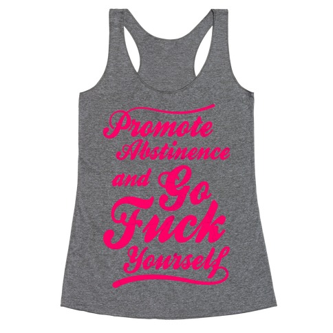 Promote Abstinence And Go F*** Yourself Racerback Tank Top