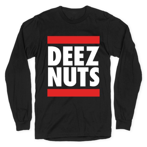 Deez Nuts (DMC Parody) Long Sleeve T-Shirt