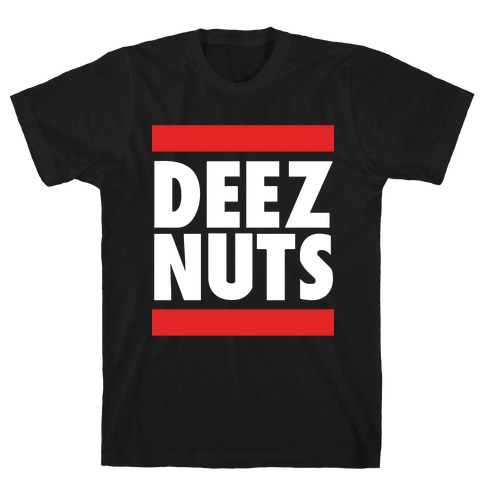Deez Nuts (DMC Parody) T-Shirt