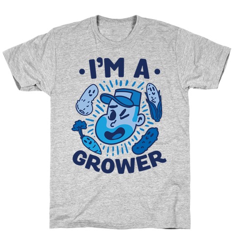 I'm a Grower T-Shirt