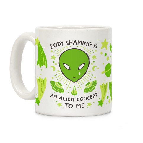Body Shaming Is An Alien Concept Coffee Mug