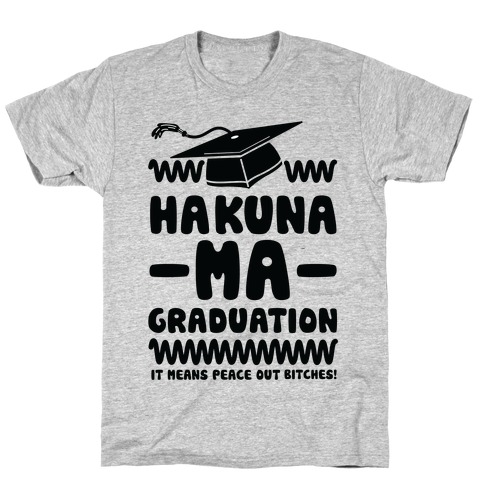 Hakuna Ma Graduation T-Shirt