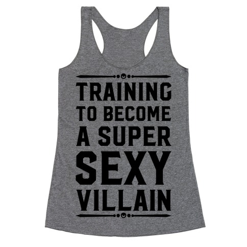 Training to Become a Super Sexy Villain Racerback Tank Top