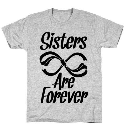 Sisters Are Forever T-Shirt