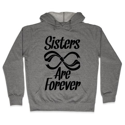 Sisters Are Forever Hooded Sweatshirt