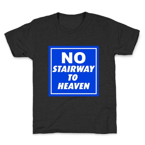 No Stairway To Heaven Kids T-Shirt