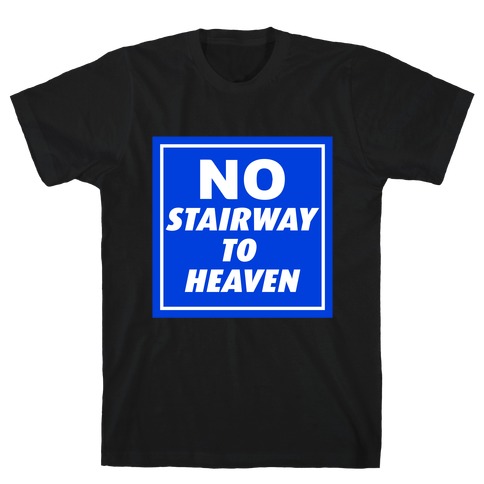 No Stairway To Heaven T-Shirt